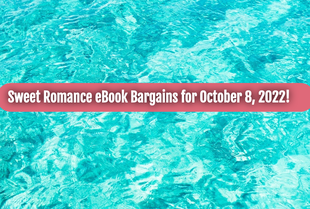 Sweet Romance Books I Love: eBook Bargains for October 8, 2022